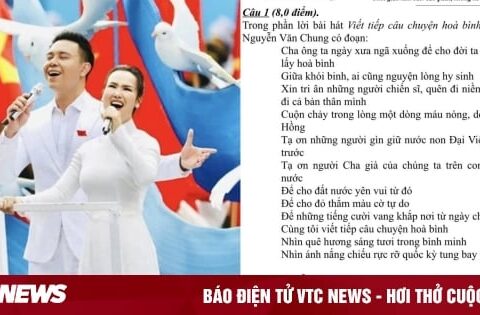 Ca khúc 4 tỷ lượt xem dịp lễ 30/4 vào đề thi Văn